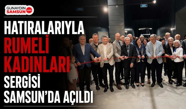 “Hatıralarıyla Rumeli Kadınları” Sergisi Samsun’da Açıldı