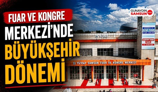Fuar ve Kongre Merkezi’nde Büyükşehir Dönemi Başladı