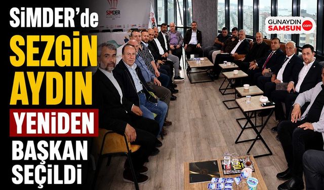 SİMDER’de Sezgin Aydın Yeniden Başkan Seçildi