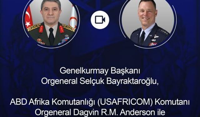 Genelkurmay Başkanı Bayraktaroğlu, ABD Afrika Komutanlığı Komutanı ile görüştü