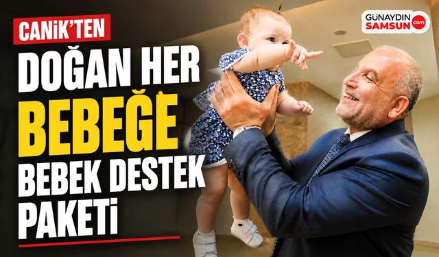 Canik'te Doğan Her Bebeğe "Bebek Destek Paketi"