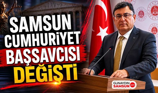 Samsun Cumhuriyet Başsavcısı Değişti