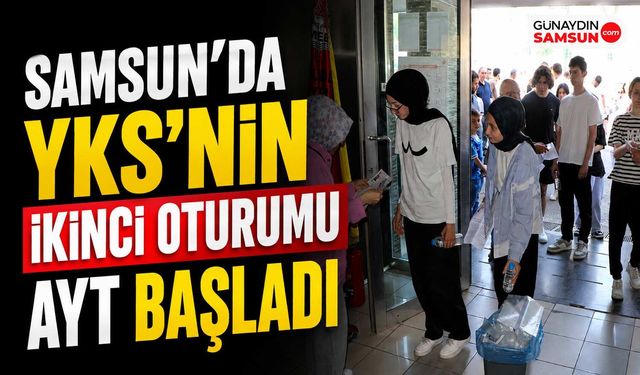 Samsun'da YKS'nin İkinci Oturumu AYT Başladı