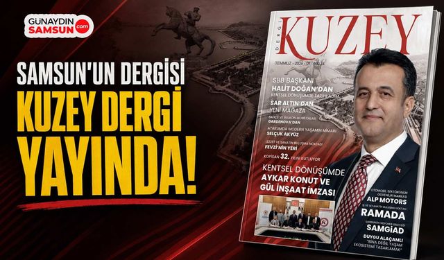 Samsun'un Dergisi Kuzey Dergi Yayında!