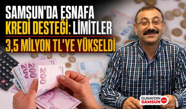 Samsun'da Esnafa Kredi Desteği: Limitler 3,5 Milyon TL'ye Yükseldi