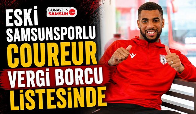 Eski Samsunsporlu Coureur Vergi Borcu Listesinde