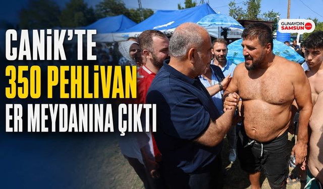 Canik’te 350 Pehlivan Er Meydanına Çıktı