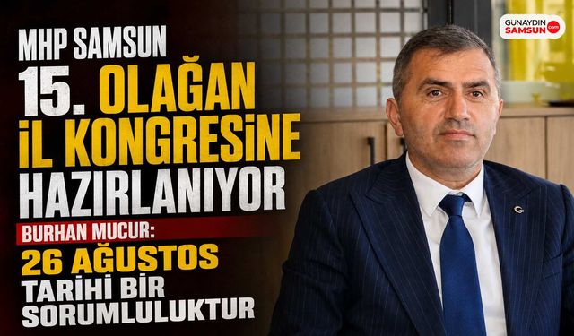 MHP Samsun 15. Olağan İl Kongresine Hazırlanıyor