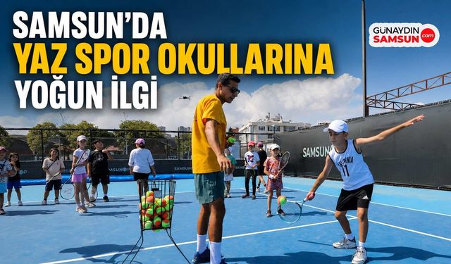 Samsun’da 11 Branşta Ücretsiz Yaz Spor Okulu