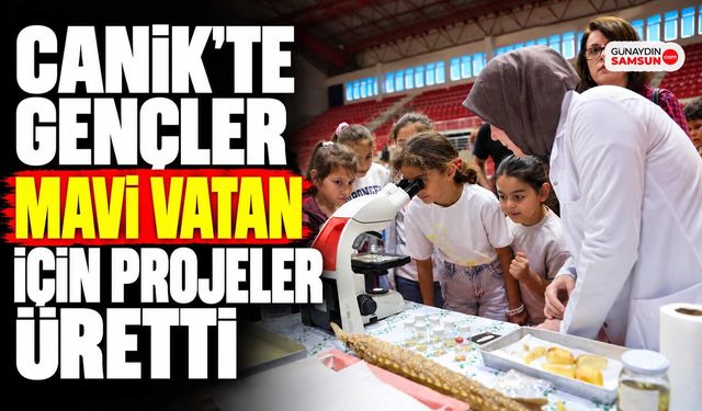 Canik’te Gençler Mavi Vatan İçin Projeler Üretti
