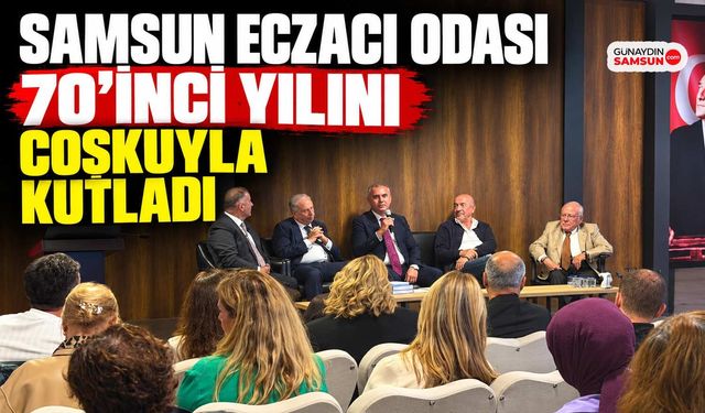 Samsun Eczacı Odası 70’inci Yılını Coşkuyla Kutladı