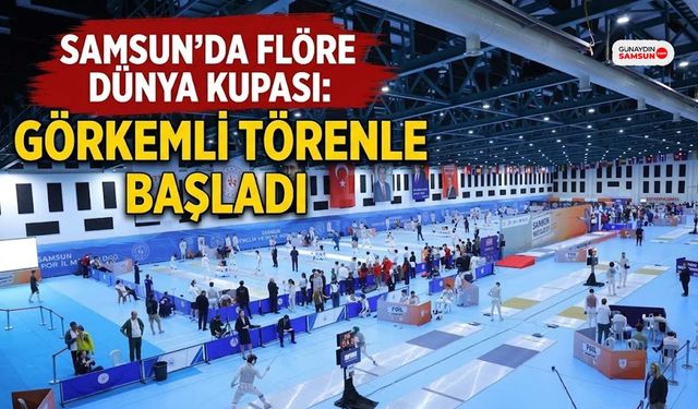 Flöre Dünya Kupası Samsun'da Görkemli Törenle Başladı