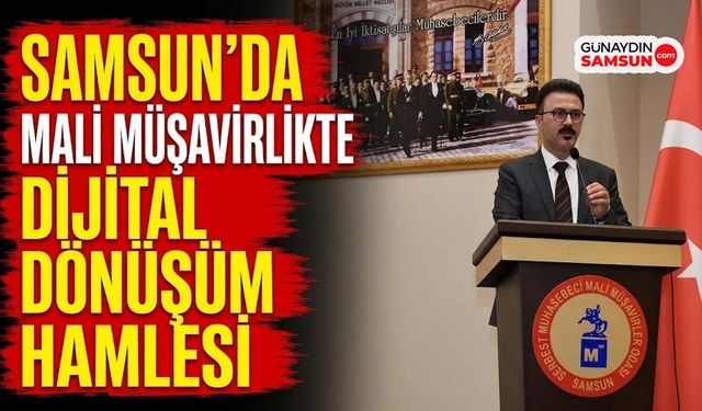 Samsun'da Mali Müşavirlikte Dijital Dönüşüm Hamlesi