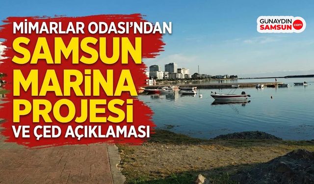 Mimarlar Odası'ndan Samsun Marina Projesi ve ÇED Açıklaması
