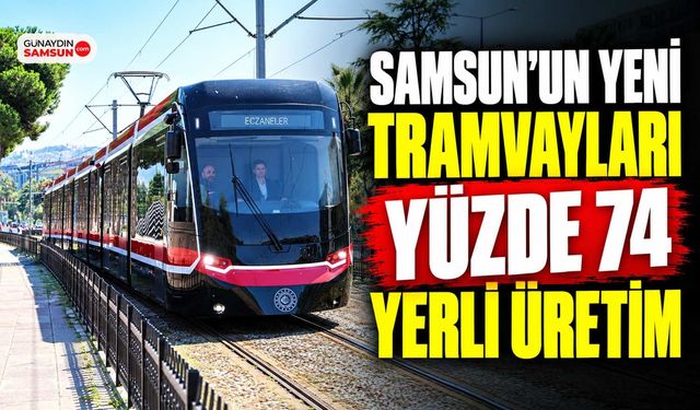Samsun’un Yerli Tramvay Filosuna Yeni Araç