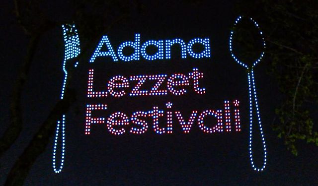 Adana Uluslararası Lezzet Festivali'nde 1000 dronla görsel şölen