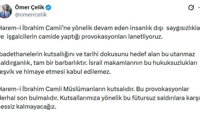 AK Parti'li Çelik: Harem-i İbrahim Camii'ne yönelik provokasyonları lanetliyoruz