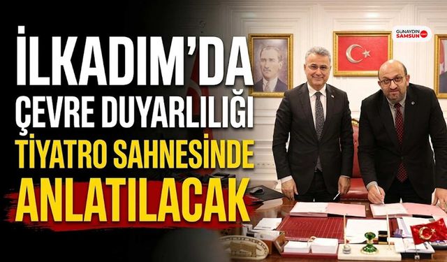 İlkadım’da Çevre Duyarlılığı Tiyatro Sahnesinde Anlatılacak