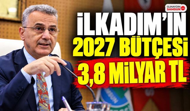 İlkadım’ın 2027 Bütçesi 3,8 Milyar TL