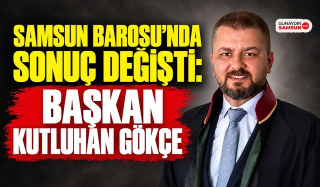 Samsun Barosu’nda Sonuç Değişti: Başkan Kutluhan Gökçe