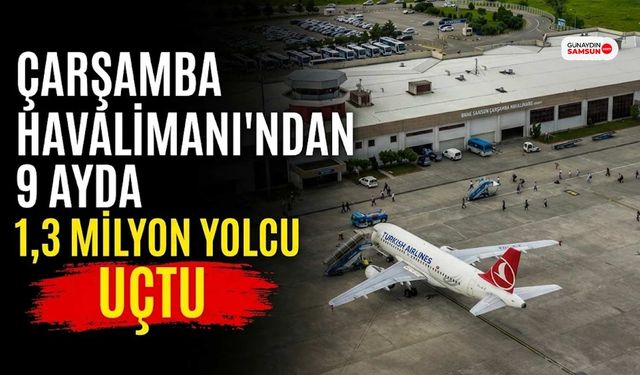 Çarşamba Havalimanı'ndan 9 Ayda 1,3 Milyon Yolcu Uçtu