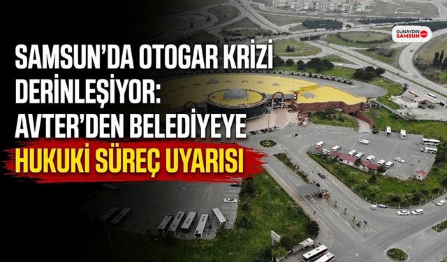 Samsun'da Otogar Krizi Derinleşiyor