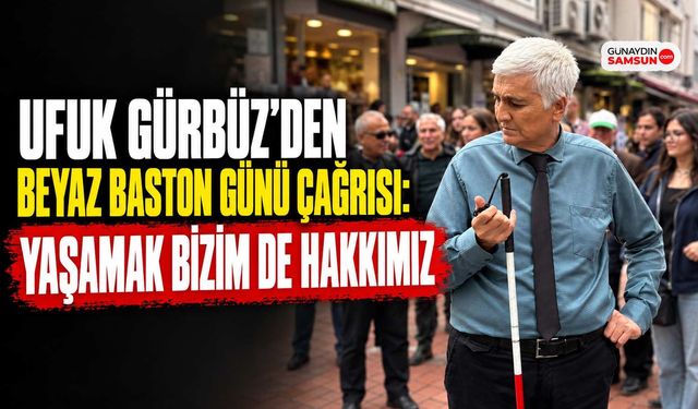 Ufuk Gürbüz’den Erişilebilir Samsun Çağrısı