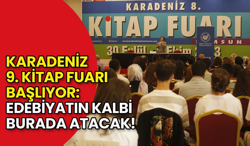 Karadeniz 9. Kitap Fuarı Başlıyor: Edebiyatın Kalbi Burada Atacak!