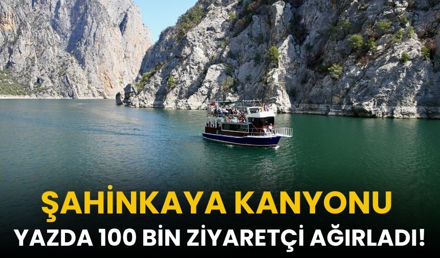 Şahinkaya Kanyonu Yaz Ayında 100 Bin Ziyaretçi Ağırladı!