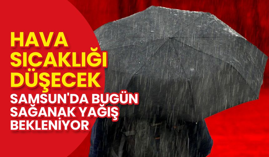 Hava Sıcaklığı Düşecek Samsun'da Yağmur Bekleniyor