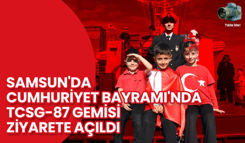 Samsun'da Cumhuriyet Bayramı'nda TCSG-87 Gemisi Ziyarete Açıldı