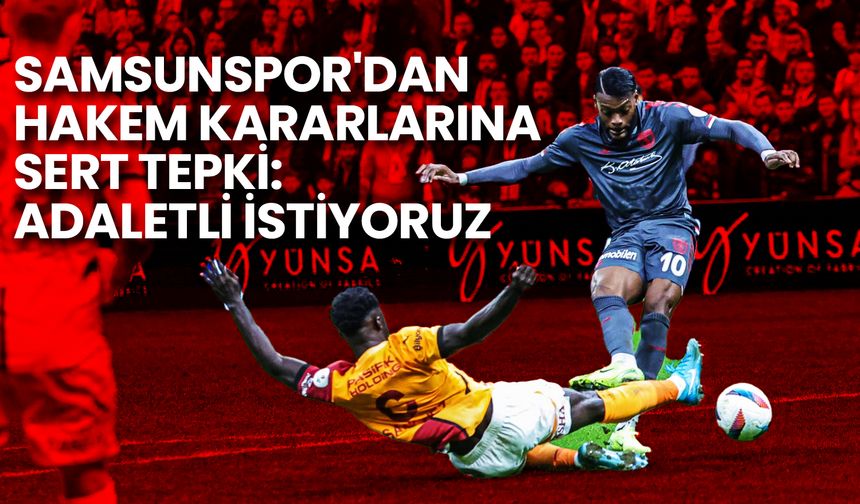 Samsunspor'dan Hakem Kararlarına Sert Tepki