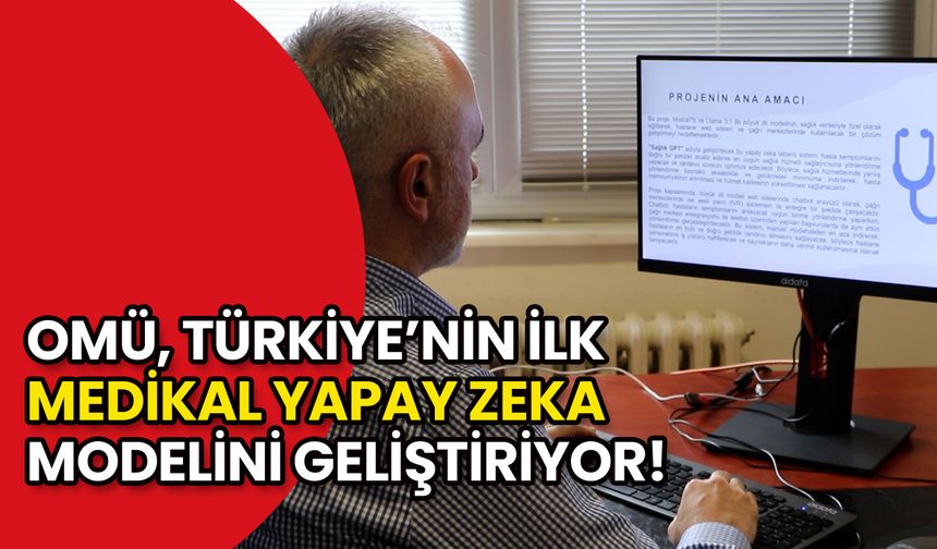 OMÜ, Türkiye’nin İlk Medikal Yapay Zeka Modelini Geliştiriyor!