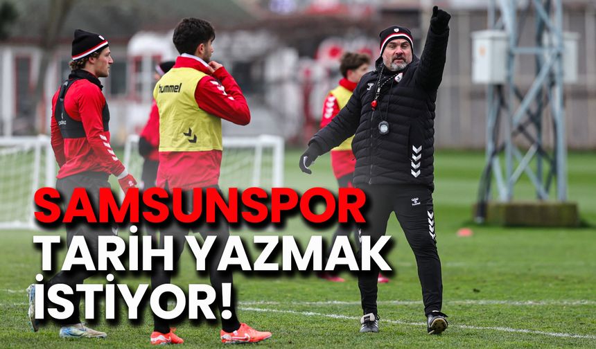 Samsunspor Tarih Yazmak İstiyor!