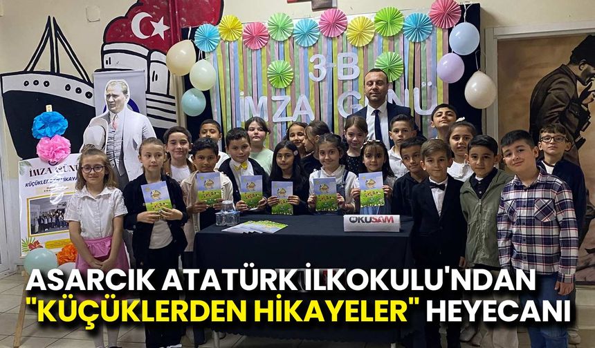 Asarcık Atatürk İlkokulu'ndan "Küçüklerden Hikayeler" Heyecanı