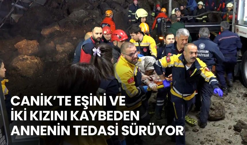 Canik’te Eşini ve İki Kızını Kaybeden Annenin Tedavisi Sürüyor