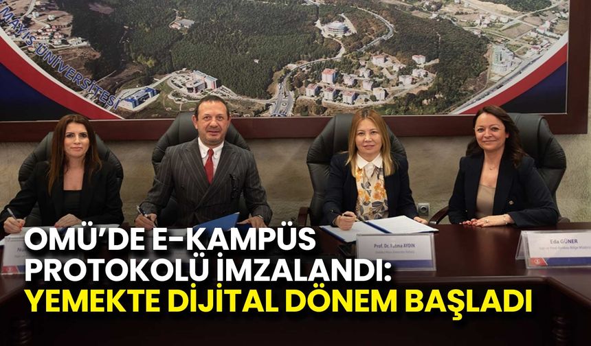 OMÜ’de E-Kampüs Protokolü İmzalandı: Yemekte Dijital Dönem Başladı