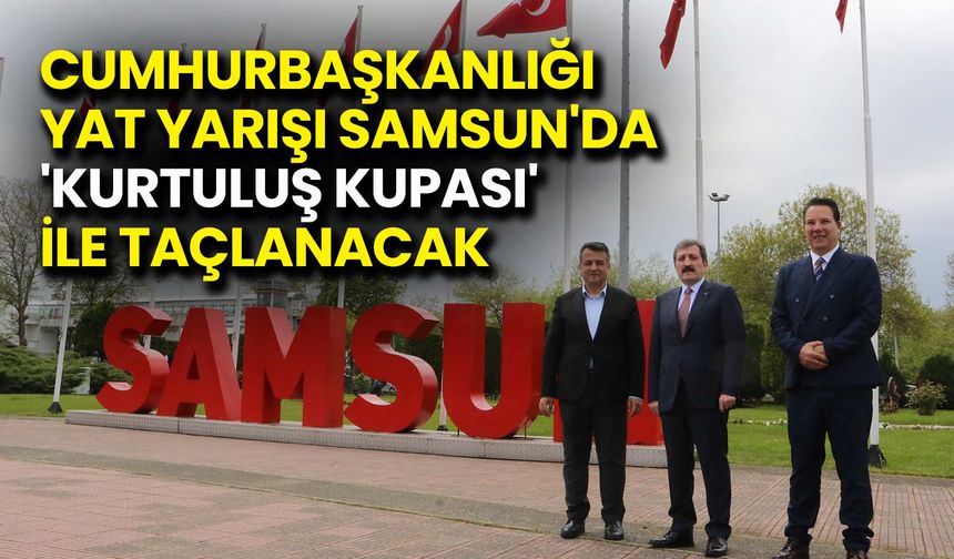 Cumhurbaşkanlığı Yat Yarışı Samsun'da 'Kurtuluş Kupası' ile Taçlanacak