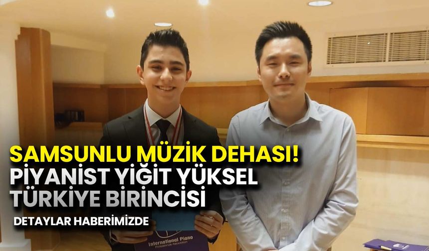 Samsunlu Yiğit Yüksel, IPPA Piyano Yarışması’nda Birinci Oldu!