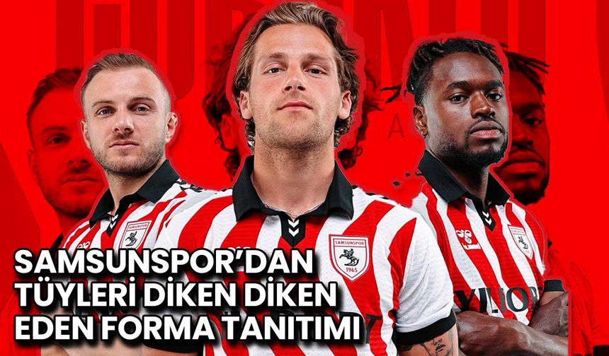 Samsunspor’dan Tüyleri Diken Diken Eden Forma Tanıtımı
