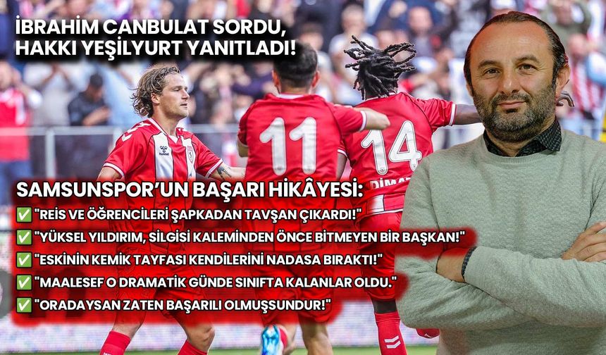 Samsunspor’un Başarı Hikayesi! Hakkı Yeşilyurt Yorumladı