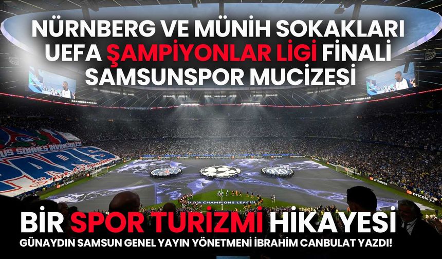 Bir Spor Turizmi Hikayesi: Şampiyonlar Ligi, Nürnberg, Münih, Samsunspor