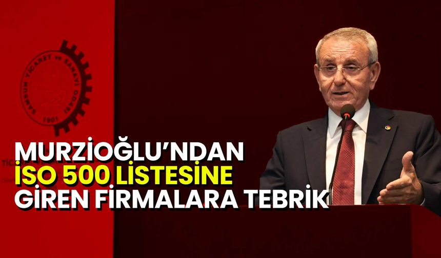 Murzioğlu’ndan İSO 500 Listesine Giren Firmalara Tebrik