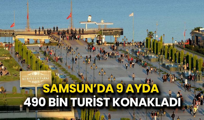 Samsun’da 9 Ayda 490 Bin Turist Konakladı