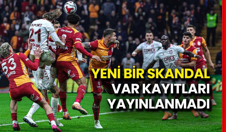 Galatasaray–Samsunspor Maçının VAR Kayıtları Neden Yok?
