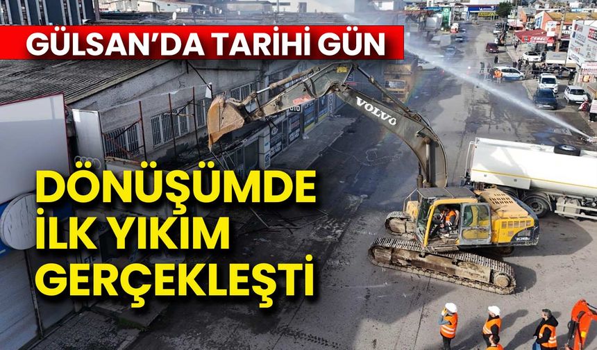 Gülsan Dönüşümünde İlk Yıkım Gerçekleşti