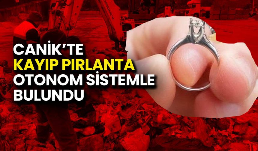 Canik’te Kayıp Pırlanta Otonom Sistemle Bulundu