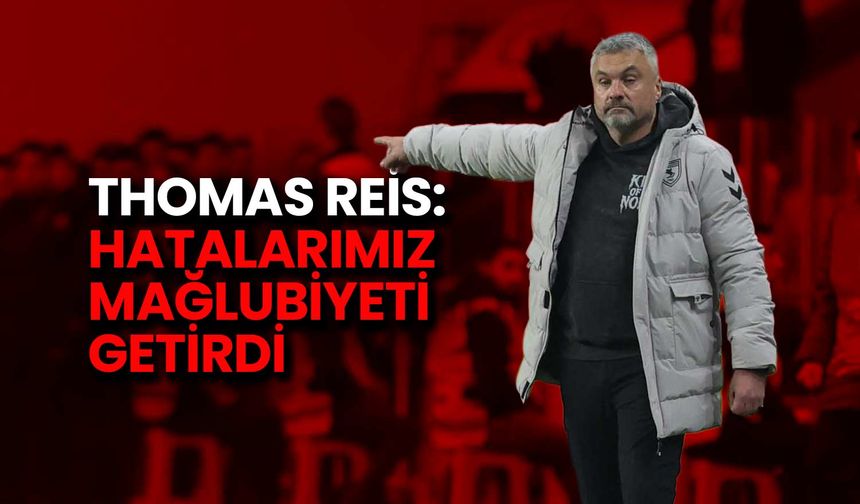Thomas Reis: Hatalarımız Mağlubiyeti Getirdi