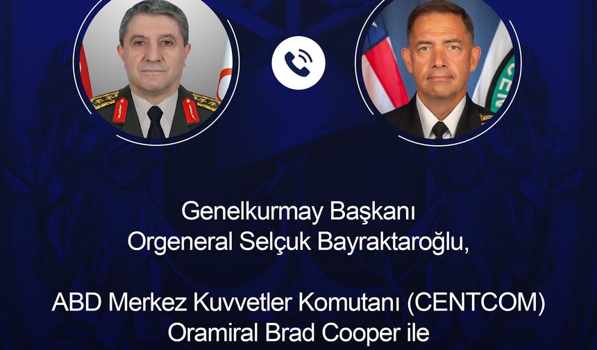 Genelkurmay Başkanı Orgeneral Bayraktaroğlu, ABD Merkez Kuvvetler Komutanı ile görüştü