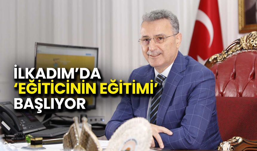 İlkadım’da ‘Eğiticinin Eğitimi’ Başlıyor